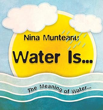 water is 1st edition nina munteanu ,costi gurgu ,emmi itaranta 0981101240, 978-0981101248