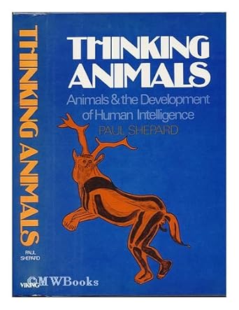 thinking animals 1st edition paul shepard 0670700614, 978-0670700615