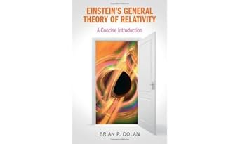 einsteins general theory of relativity a concise introduction 1st edition brian p dolan 1009263706,