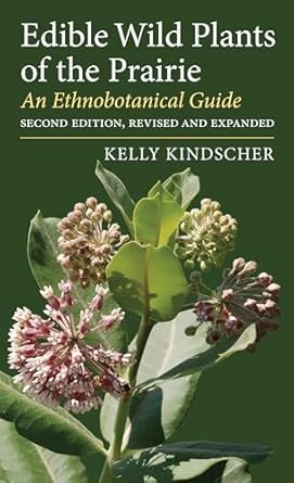 edible wild plants of the prairie an ethnobotanical guide 1st edition kelly kindscher 0700637028,