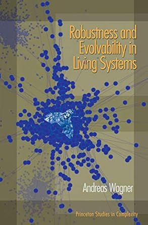 robustness and evolvability in living systems 1st edition andreas wagner 0691122407, 978-0691122403