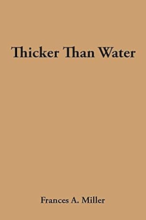 thicker than water 1st edition frances a miller 1434357651, 978-1434357656