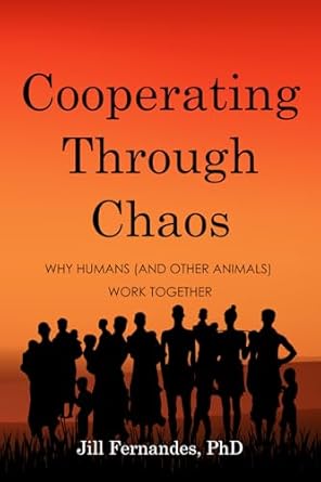 cooperating through chaos why humans work together 1st edition jill fernandes 0645980307, 978-0645980301