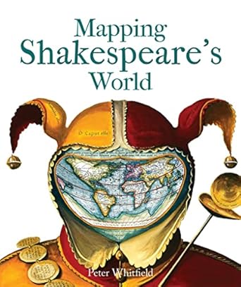 mapping shakespeares world 1st edition peter whitfield 1851242570, 978-1851242573
