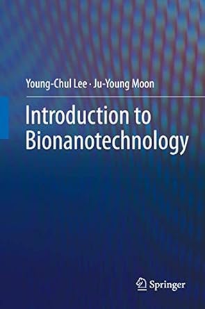 introduction to bionanotechnology 1st edition young chul lee ,ju young moon 9811512922, 978-9811512926