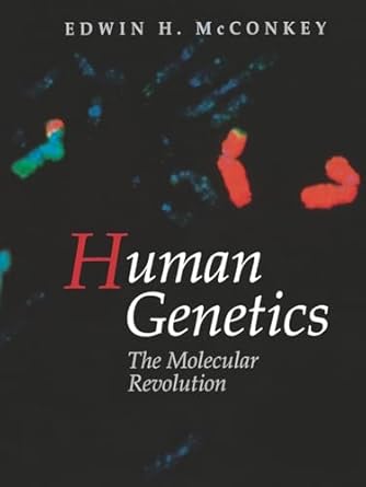 human genetics the molecular revolution the molecular revolution 1st edition edwin h mcconkey 0867208546,