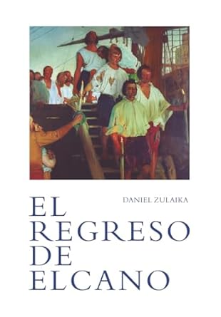 el regreso de elcano 1st edition daniel zulaika 8409405946, 978-8409405947
