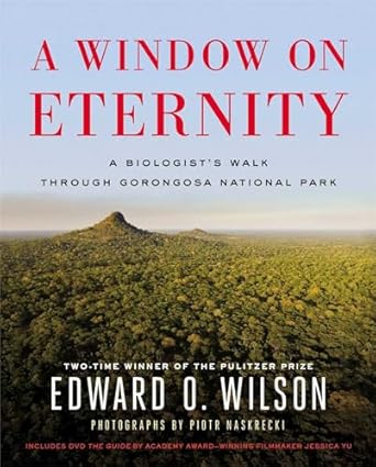 a window on eternity a biologists walk through gorongosa national park 1st edition edward o wilson ,piotr