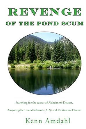 revenge of the pond scum searching for the causes of alzheimers disease amyotrophic lateral sclerosis and