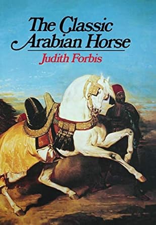 the classic arabian horse 1st edition judith forbis 0871406128, 978-0871406125