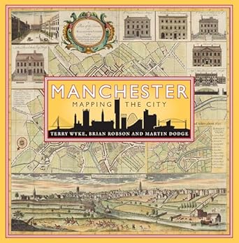 manchester mapping the city 1st edition terry wyke ,brian robson ,martin dodge 1780275307, 978-1780275307