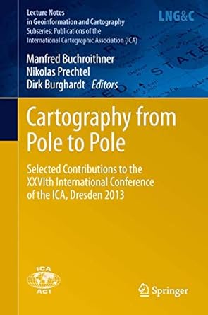 cartography from pole to pole selected contributions to the xxvith international conference of the ica