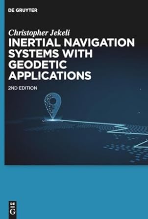 inertial navigation systems with geodetic applications 1st edition christopher jekeli 3110784211,