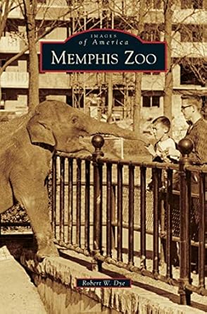 memphis zoo 1st edition robert w dye 153167111x, 978-1531671112