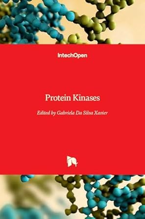 protein kinases 1st edition gabriela da silva xavier 9535106406, 978-9535106401