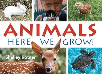 animals here we grow 1st edition shelley rotner 0823451429, 978-0823451425