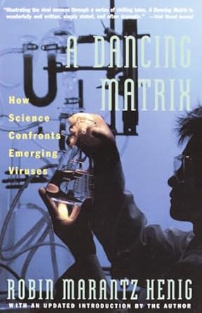 dancing matrix how science confronts emerging viruses 1st edition robin marantz henig 0679730834,