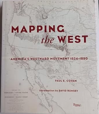 mapping the west americas westward movement 1524 1890 1st edition paul cohen 0847824926, 978-0847824922