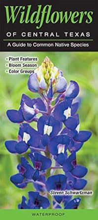 wildflowers of central texas a guide to common native species 1st edition steven schwartzman 0982490518,