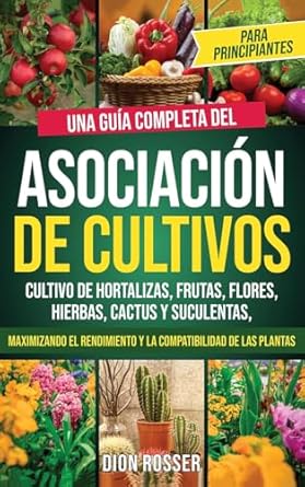 asociacion de cultivos para principiantes una guia completa del cultivo de hortalizas frutas flores hierbas