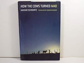 how the cows turned mad 1st edition maxime schwartz ,edward schneider 0520235312, 978-0520235311