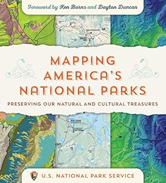 mapping americas national parks preserving our natural and cultural treasures 1st edition us national park