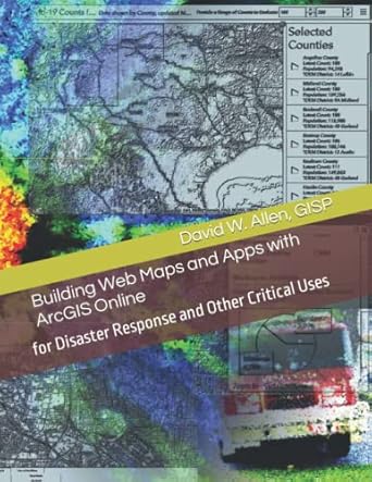 building web maps and apps with arcgis online for disaster response and other critical uses 1st edition david