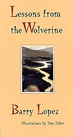 lessons from the wolverine 1st edition barry lopez ,tom pohrt 0820319279, 978-0820319278
