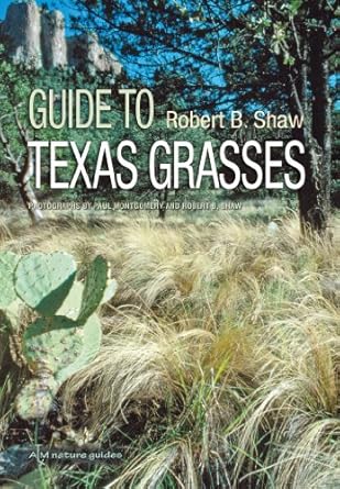 guide to texas grasses 1st edition robert b shaw ,paul m montgomery 1603441867, 978-1603441865