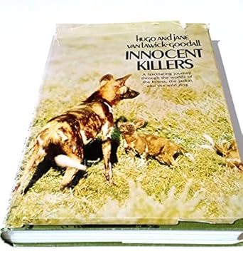 innocent killers a fascinating journey through the worlds of the hyena the jackal and the wild dog 1st