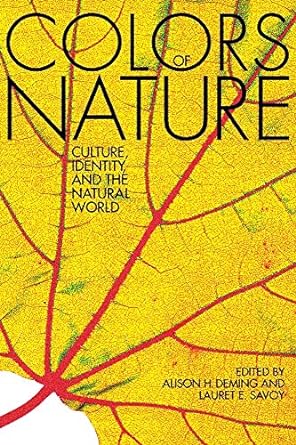 the colors of nature culture identity and the natural world 1st edition alison hawthorne deming ,lauret e