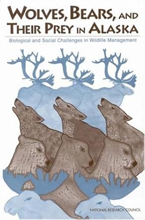 wolves bears and their prey in alaska biological and social challenges in wildlife management 1st edition