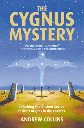 the cygnus mystery unlocking the ancient secret of lifes origins in the cosmos 1st edition andrew collins