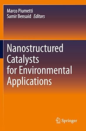 nanostructured catalysts for environmental applications 1st edition marco piumetti ,samir bensaid 3030589366,