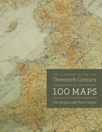 a history of the twentieth century in 100 maps 1st edition tim bryars ,tom harper 022620247x, 978-0226202471