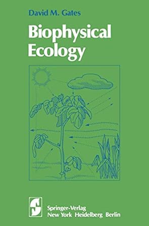 biophysical ecology 1st edition d m gates 038790414x, 978-0387904146