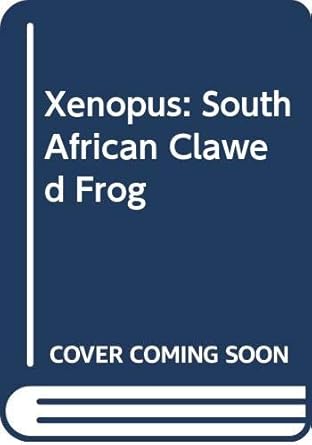 xenopus the south african clawed frog 1st edition elizabeth m deuchar 0471209627, 978-0471209621