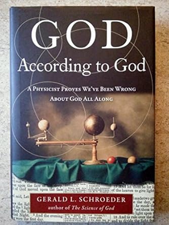 god according to god a physicist proves weve been wrong about god all along 1st edition gerald schroeder