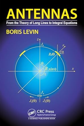 antennas from the theory of long lines to integral equations 1st edition boris levin 1032582154,