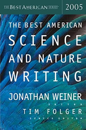 the best american science and nature writing 2005 1st edition tim folger ,jonathan weiner 0618273433,