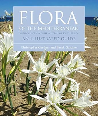 flora of the mediterranean an illustrated guide 1st edition christopher gardner ,basak gardner 1472970268,
