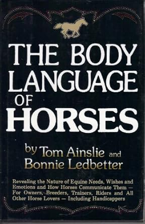 the body language of horses revealing the nature of equine needs wishes and emotions and how horses