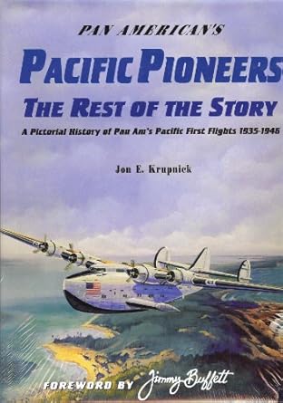 pan americans pacific pioneers the rest of the story a pictorial history of pan ams pacific first flights