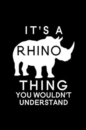 its a rhino thing you wouldnt understand blank lined journal notebook 6 x 9 rhino journal rhino notebook