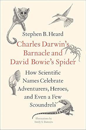 charles darwins barnacle and david bowies spider how scientific names celebrate adventurers heroes and even a