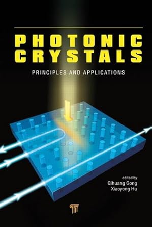 photonic crystals principles and applications 1st edition qihuang gong ,xiaoyong hu 1784053694, 978-9814267304