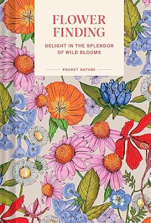 pocket nature flower finding delight in the splendor of wild blooms 1st edition andrea debbink 1797225219,