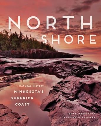 north shore a natural history of minnesotas superior coast 1st edition chel anderson ,adelheid fischer