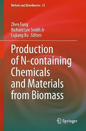 production of n containing chemicals and materials from biomass 1st edition zhen fang ,richard lee smith jr