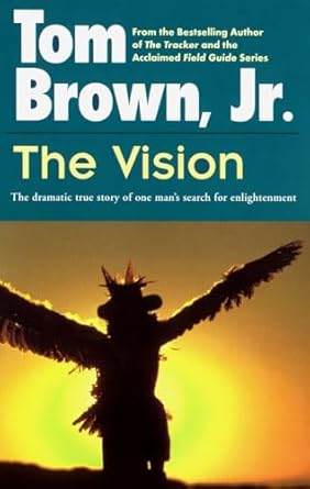 the vision the dramatic true story of one mans search for enlightenment 1st edition tom brown jr 0425107035,